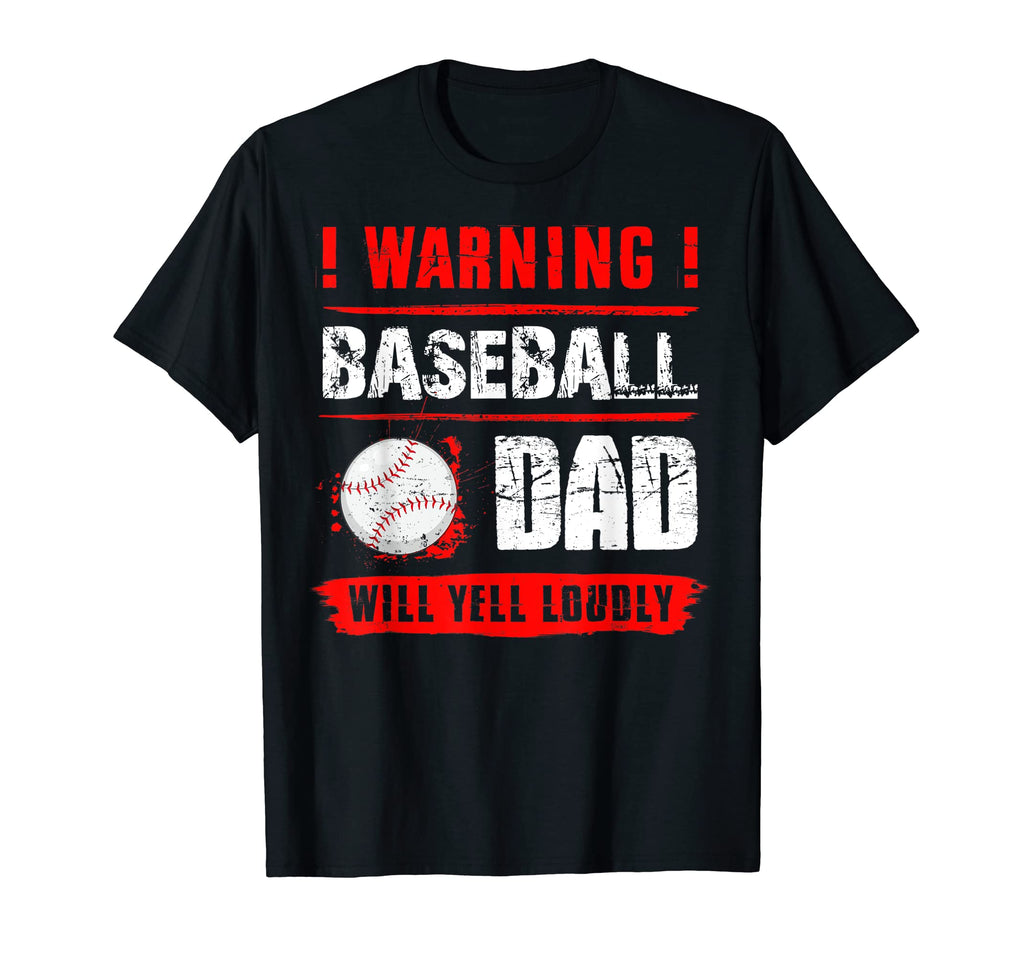 Warning Baseball Dad Will Yell Loudly T-Shirt - Fun Novelty Design Unisex - T-Shirt, Sweatshirt, Hoodie