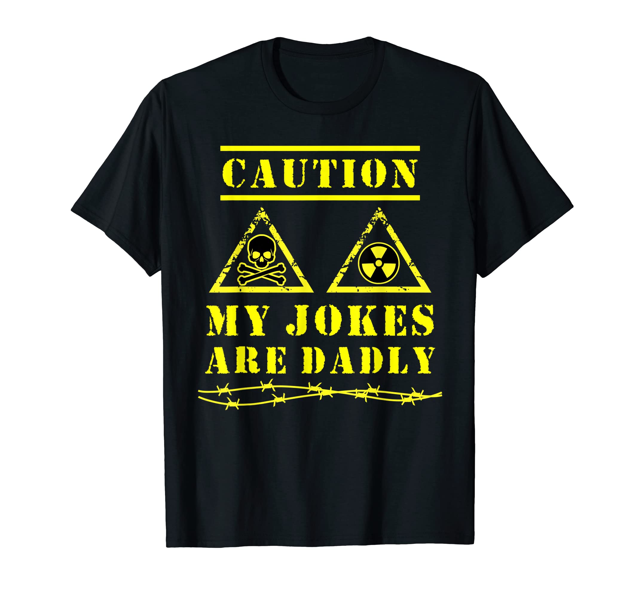 Mens Caution My Jokes Are Dadly Funny T-Shirt - Streetwear Style Unisex - T-Shirt, Sweatshirt, Hoodie
