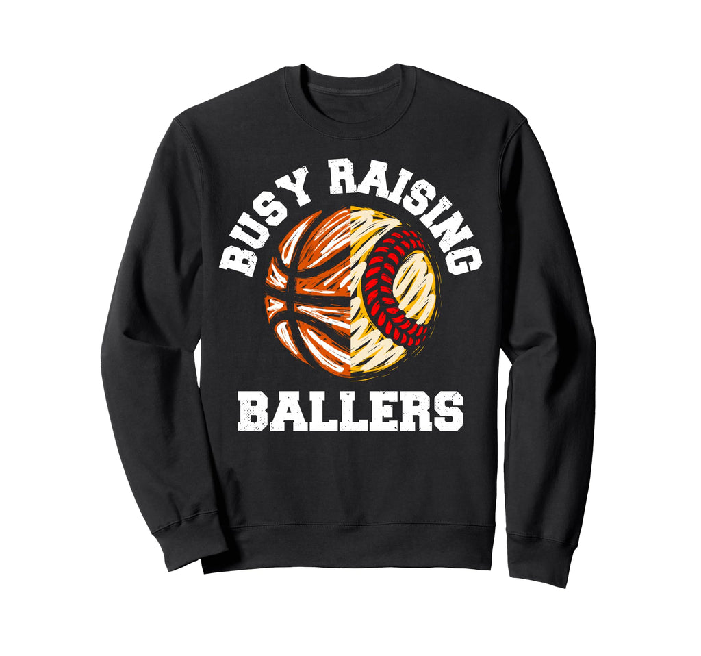 Busy Raising Ballers Funny Softball Sweatshirt - Novelty Apparel Men Women - T-Shirt, Sweatshirt, Hoodie