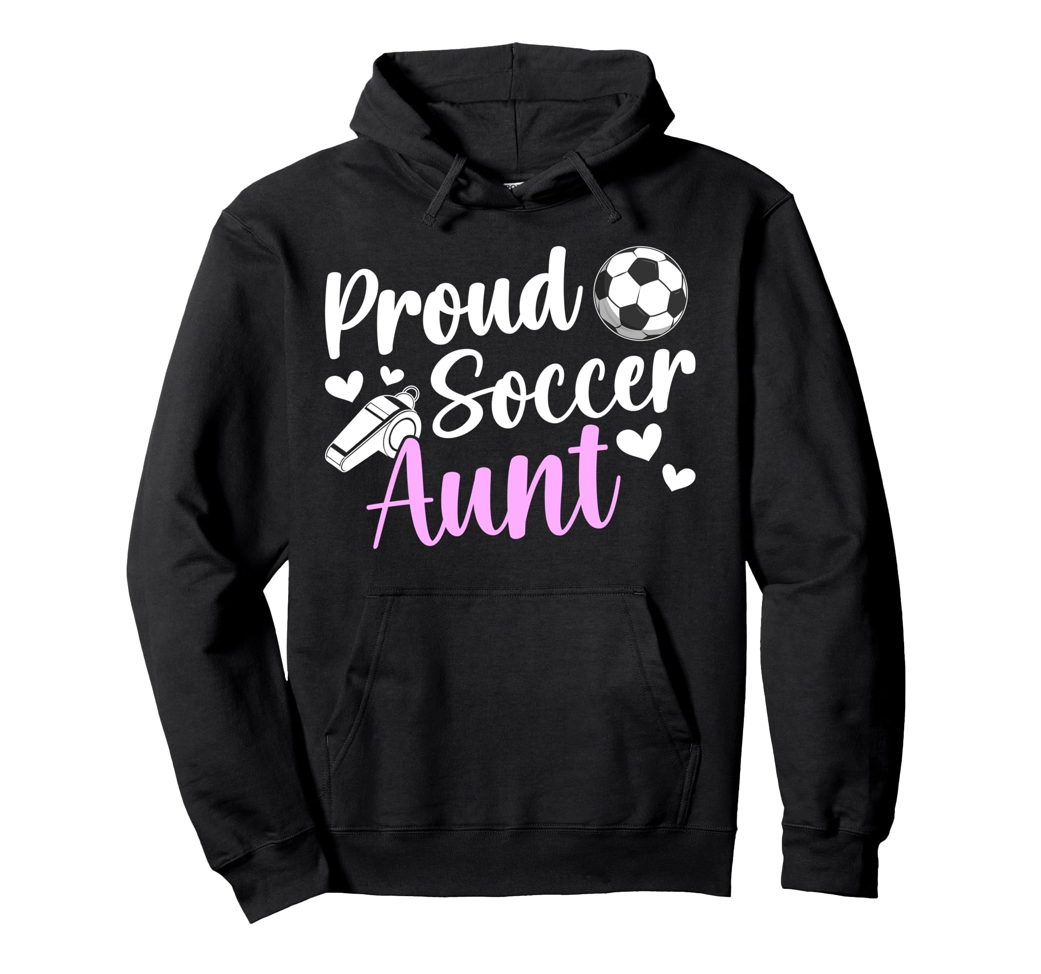 Proud Soccer Aunt Soccer Player Hoodie - Fun Novelty Design Men Women - T-Shirt, Sweatshirt, Hoodie