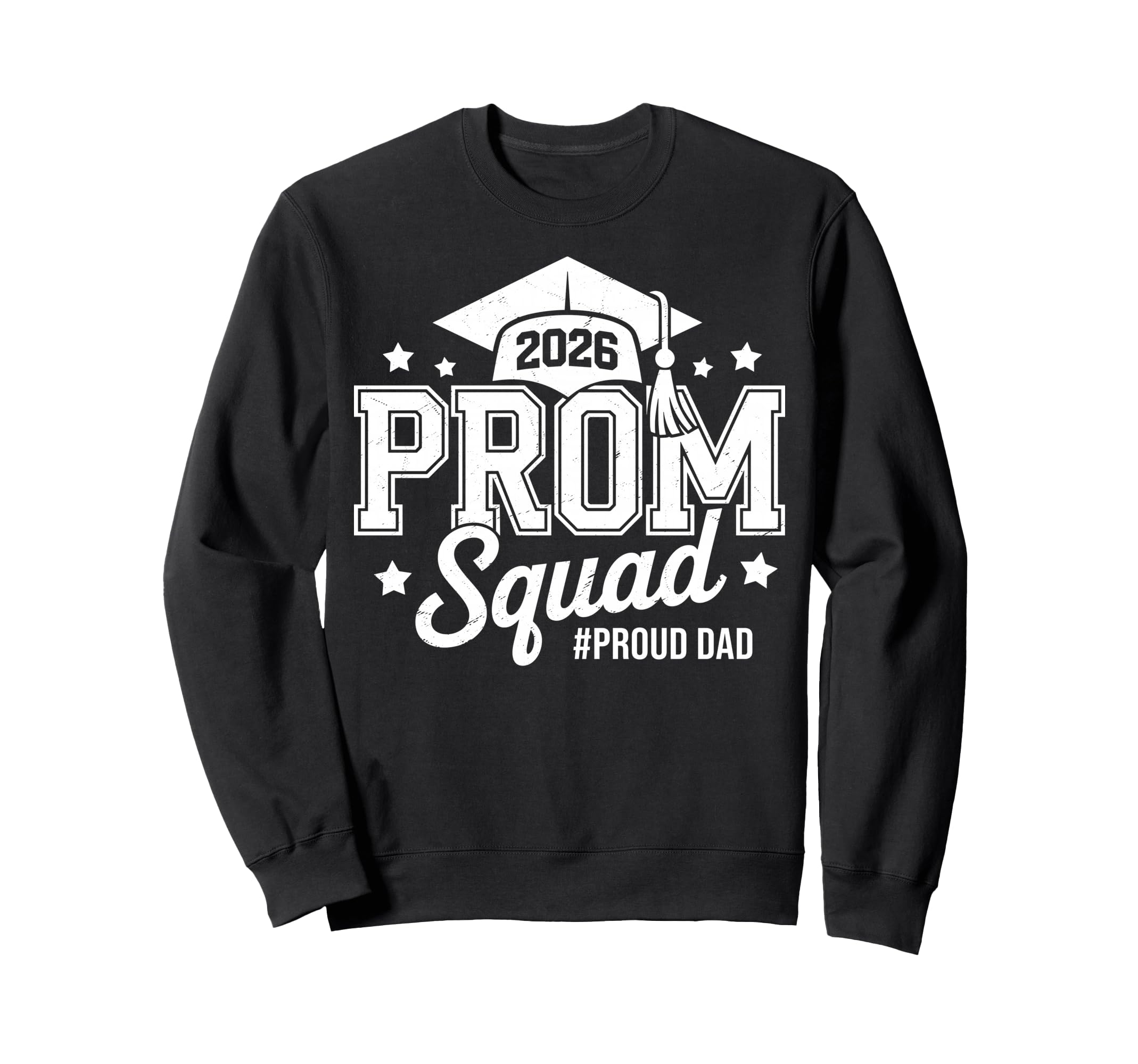 Prom Squad 2026 Proud Dad Graduate Sweatshirt - Custom Art Print Unisex - T-Shirt, Sweatshirt, Hoodie