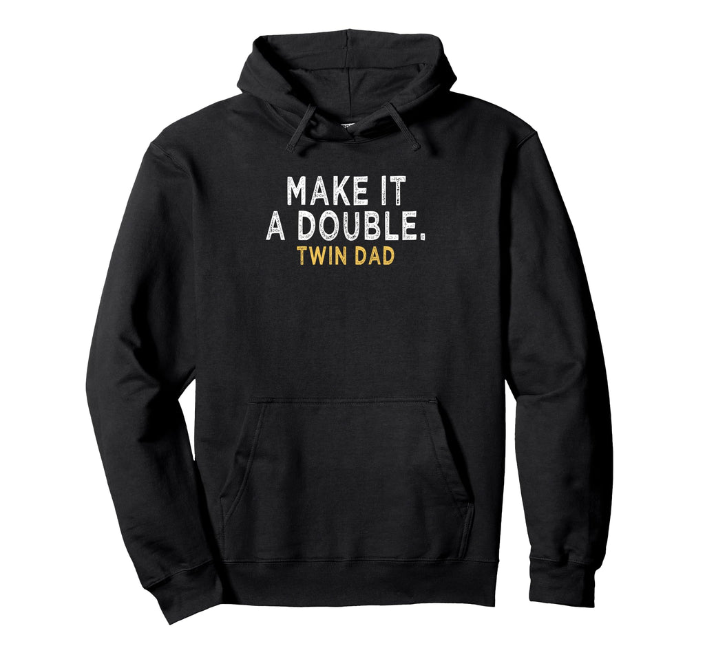 Make It Double Future Dad Twins Funny Hoodie - Novelty Apparel for Adults - T-Shirt, Sweatshirt, Hoodie