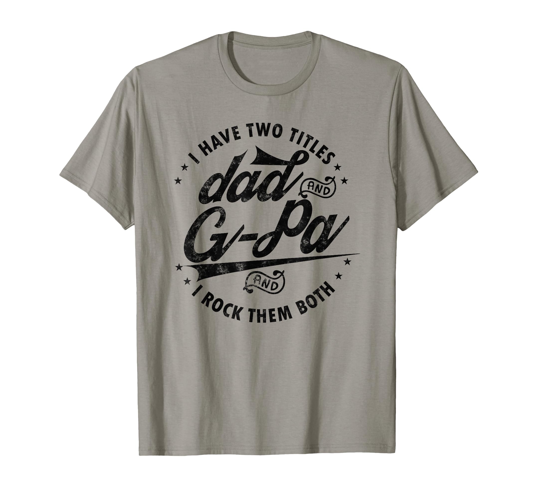 I Have Two Titles Dad And G Pa Funny T-Shirt - Aesthetic Graphic Men Women - T-Shirt, Sweatshirt, Hoodie