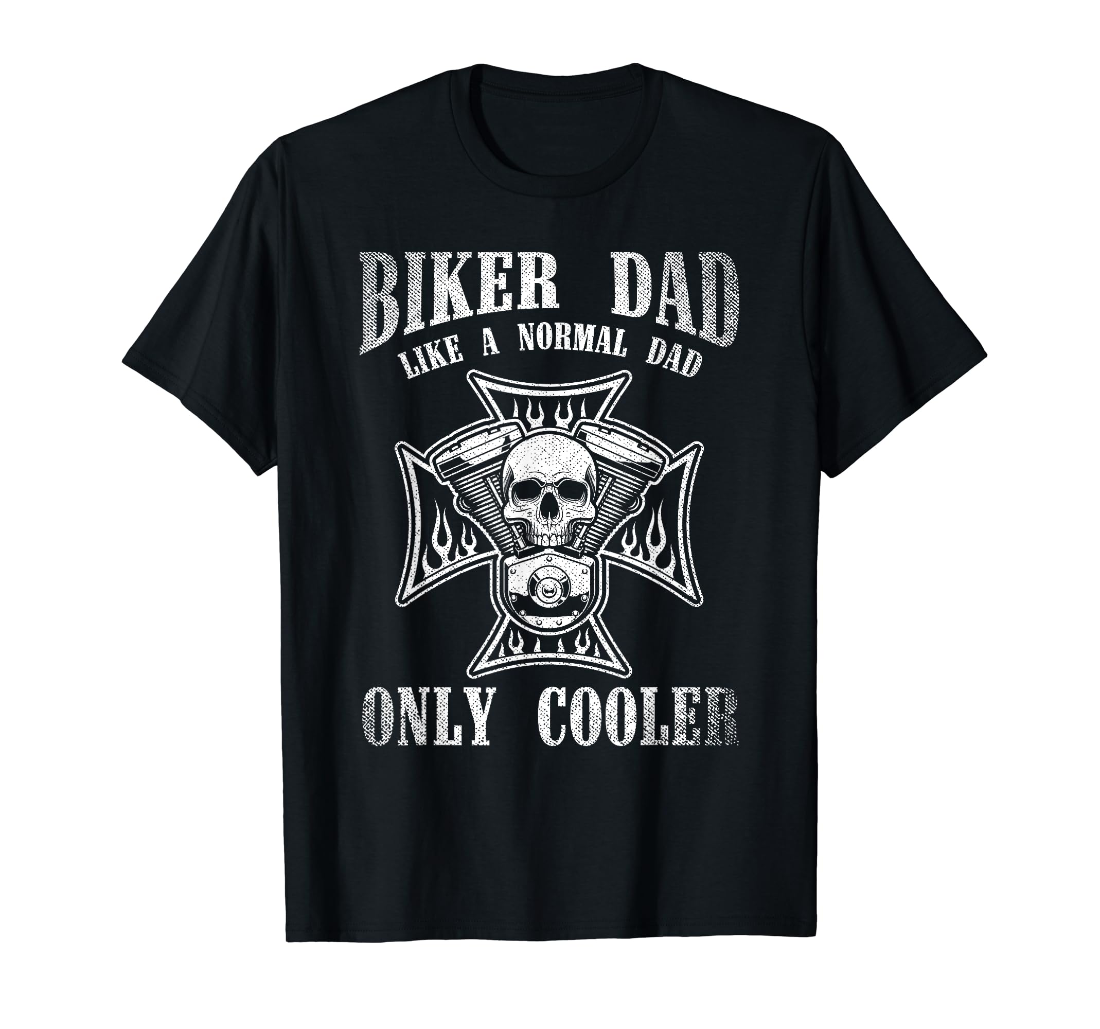 Biker Dad Like Normal Dad Only T-Shirt - Casual Everyday Wear for Adults - T-Shirt, Sweatshirt, Hoodie