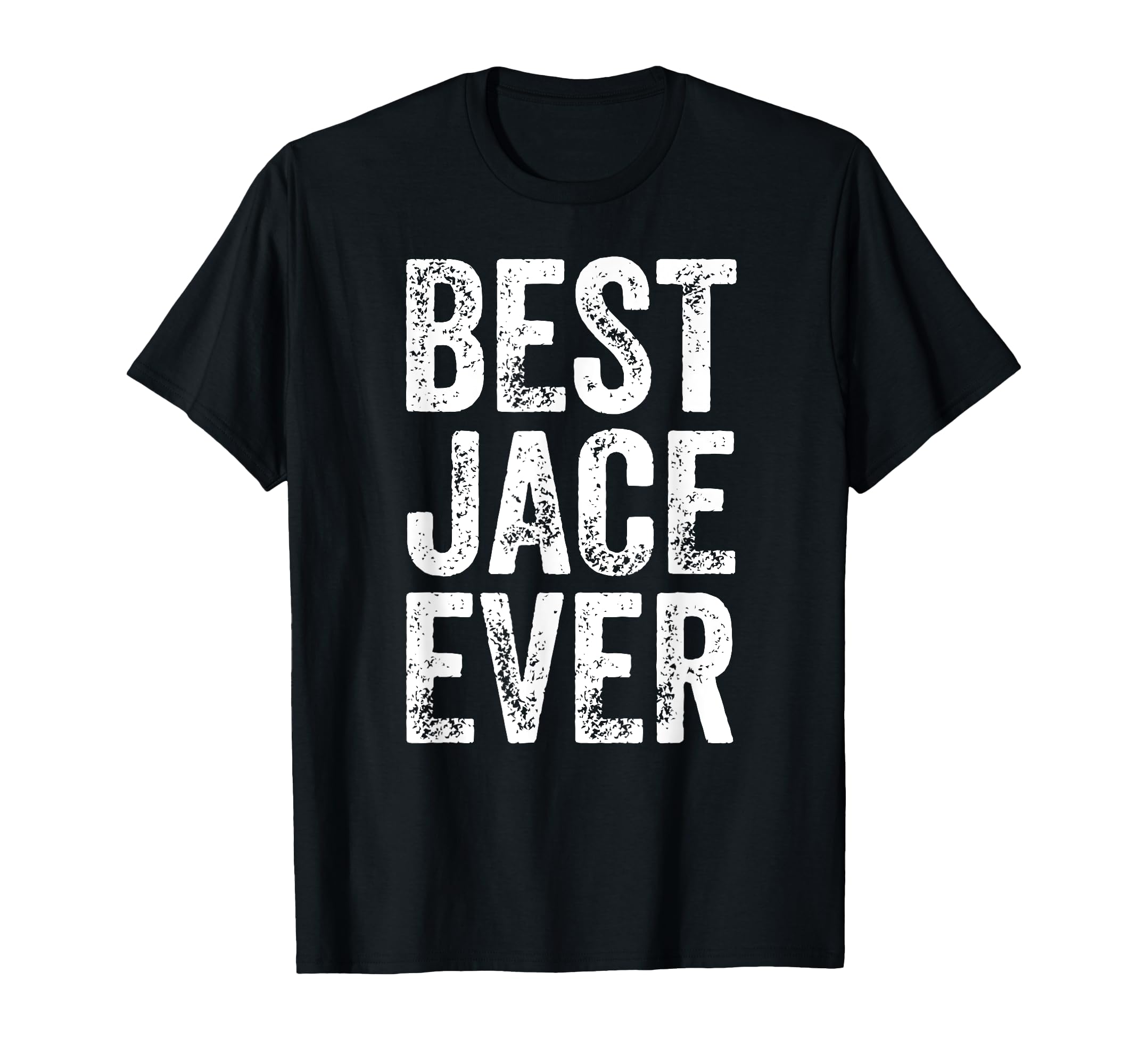 Best Jace Ever Funny Personalized T-Shirt - Casual Everyday Wear Men Women - T-Shirt, Sweatshirt, Hoodie