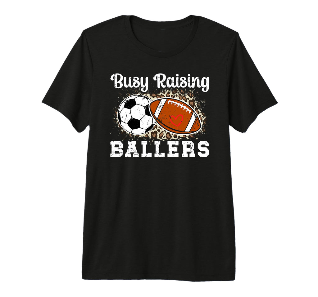 Busy Raising Ballers Football Soccer Mom T-Shirt - Novelty Apparel Unisex - T-Shirt, Sweatshirt, Hoodie