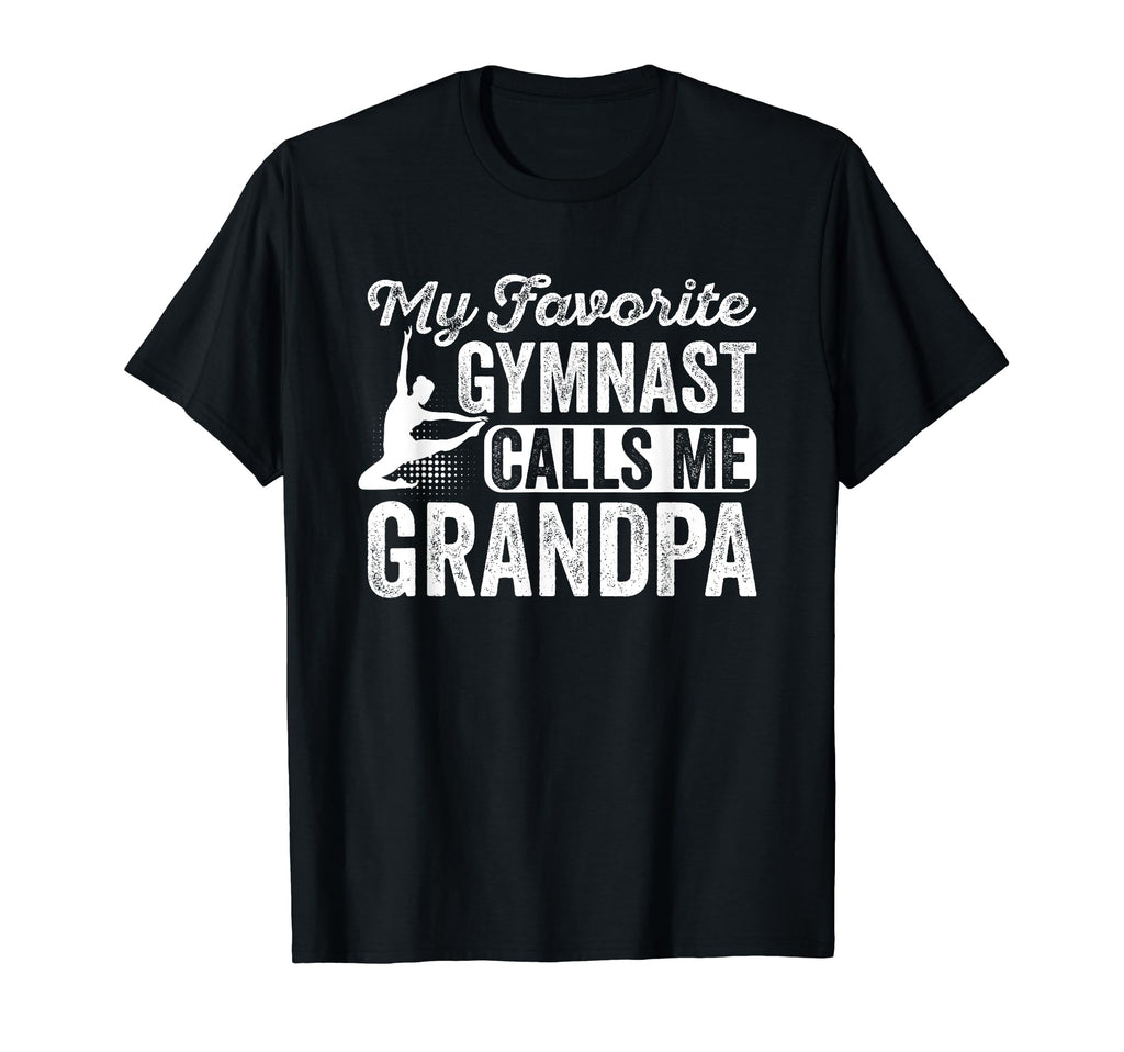 My Favorite Gymnast Calls Me Grandpa T-Shirt - Unique Graphic Men Women - T-Shirt, Sweatshirt, Hoodie
