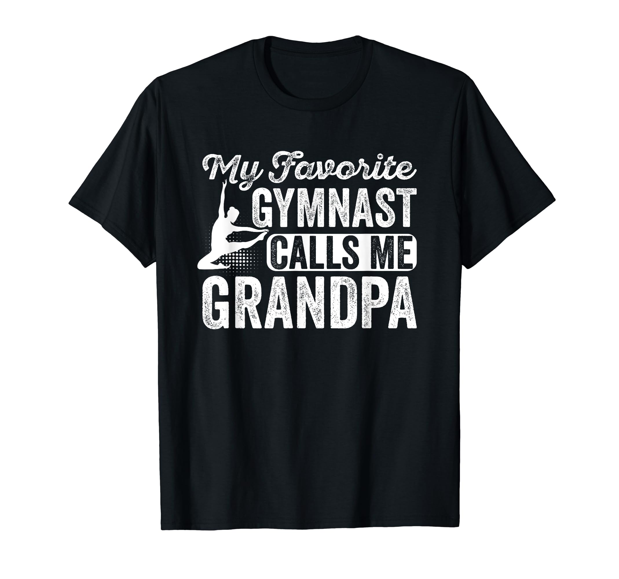 My Favorite Gymnast Calls Me Grandpa T-Shirt - Unique Graphic Men Women - T-Shirt, Sweatshirt, Hoodie
