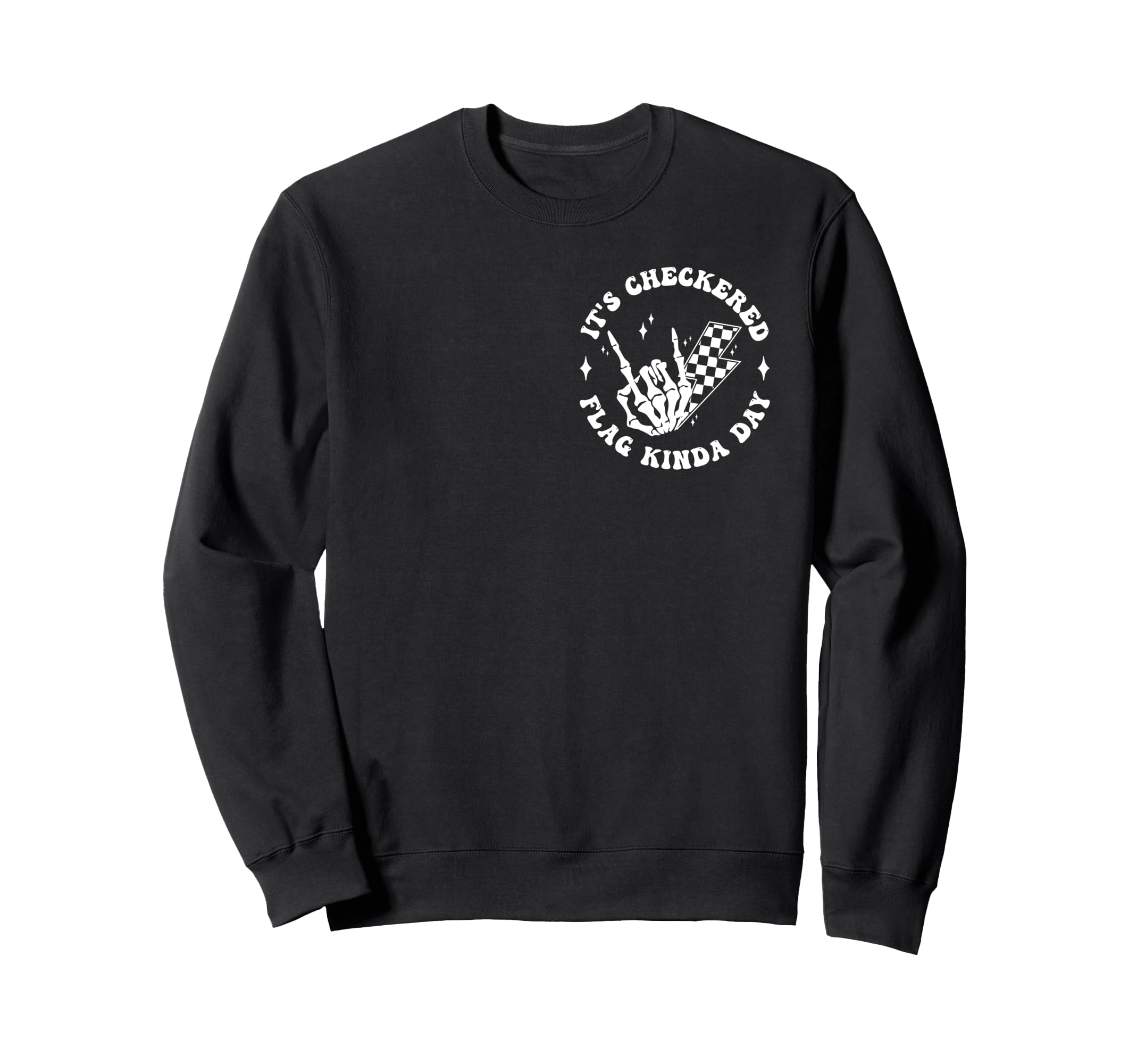 Its Checkered Race Flag Kinda Day Sweatshirt - Streetwear Style for Adults - T-Shirt, Sweatshirt, Hoodie