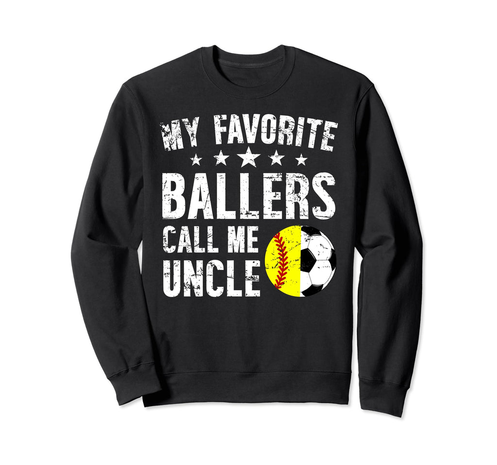 My Favorite Ballers Call Me Uncle Sweatshirt - Novelty Apparel Unisex - T-Shirt, Sweatshirt, Hoodie