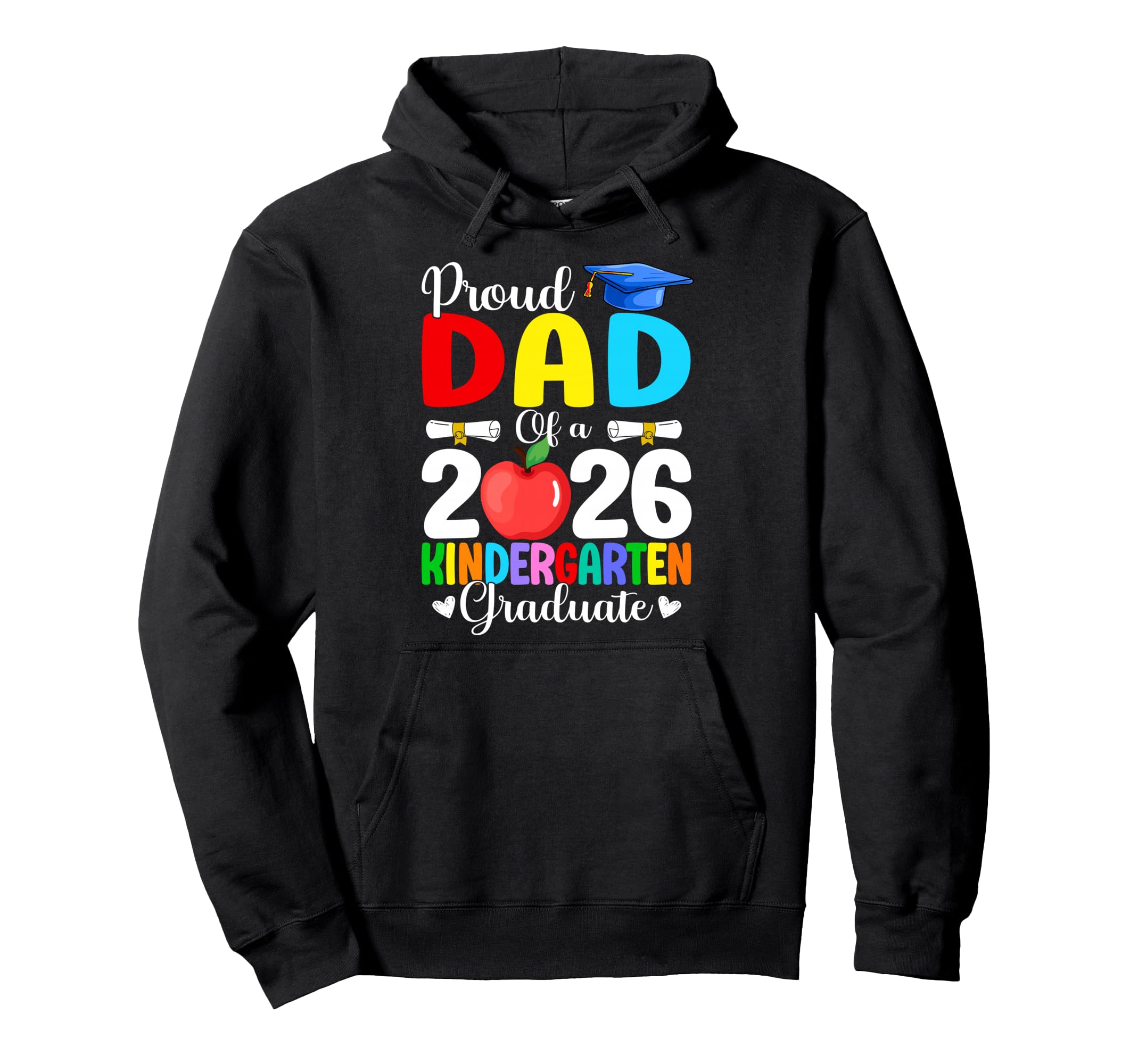 Proud Dad Class 2026 Kindergarten Graduate Hoodie - Novelty Apparel Unisex - T-Shirt, Sweatshirt, Hoodie