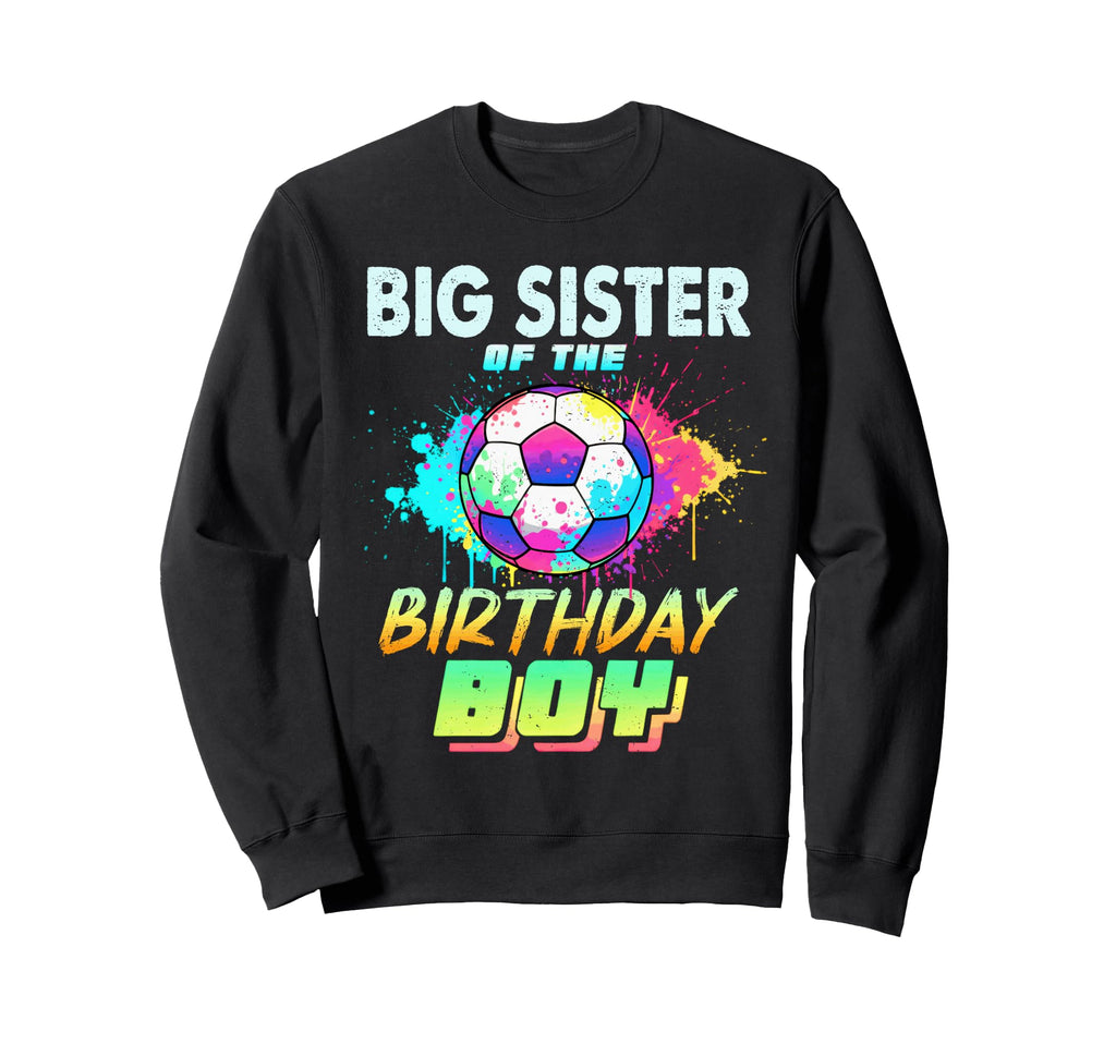 Big Sister Birthday Soccer Sweatshirt - Casual Everyday Wear for Adults - T-Shirt, Sweatshirt, Hoodie