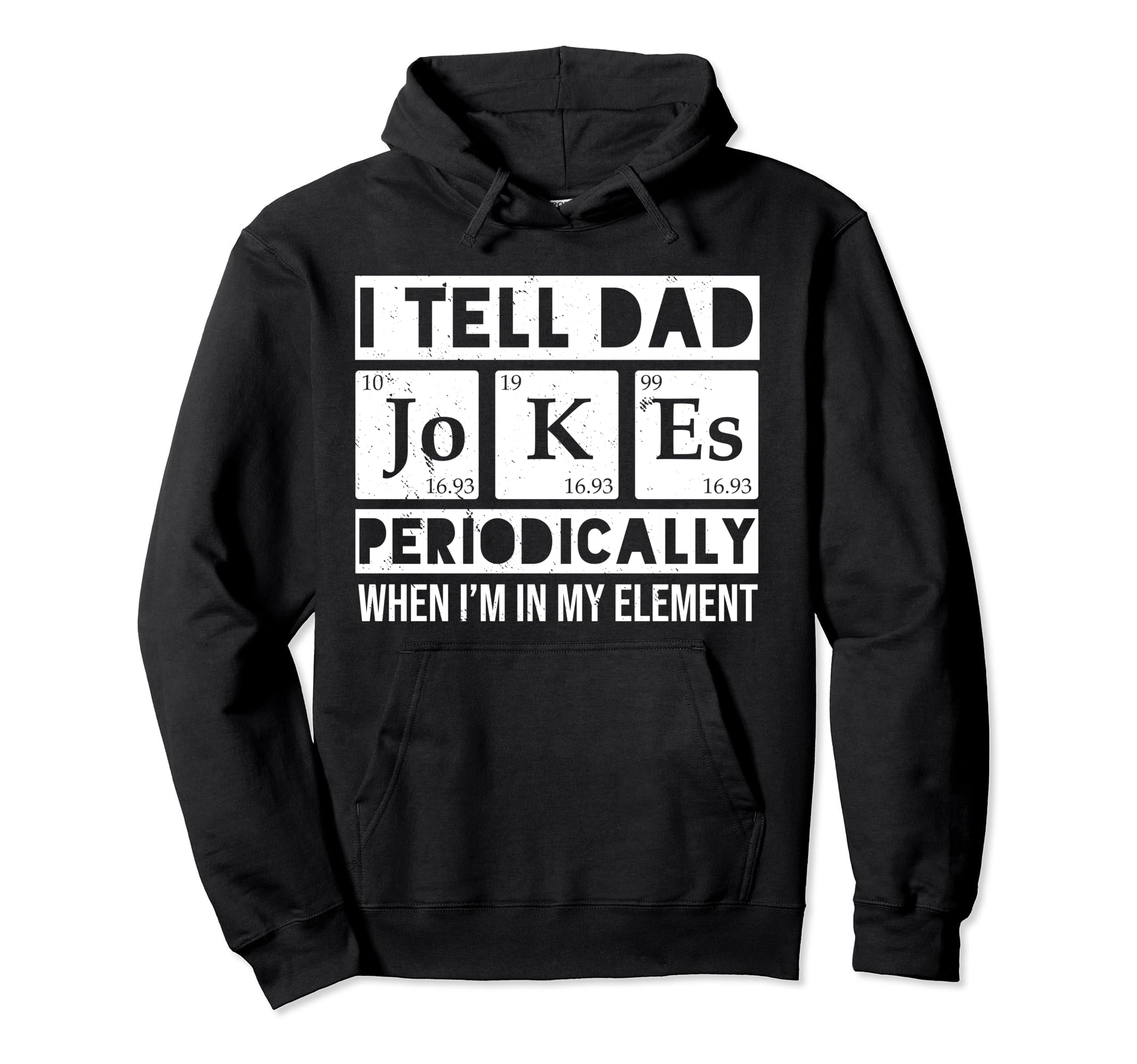 I Tell Dad Jokes Periodically Chemistry Hoodie - Novelty Apparel Unisex - T-Shirt, Sweatshirt, Hoodie