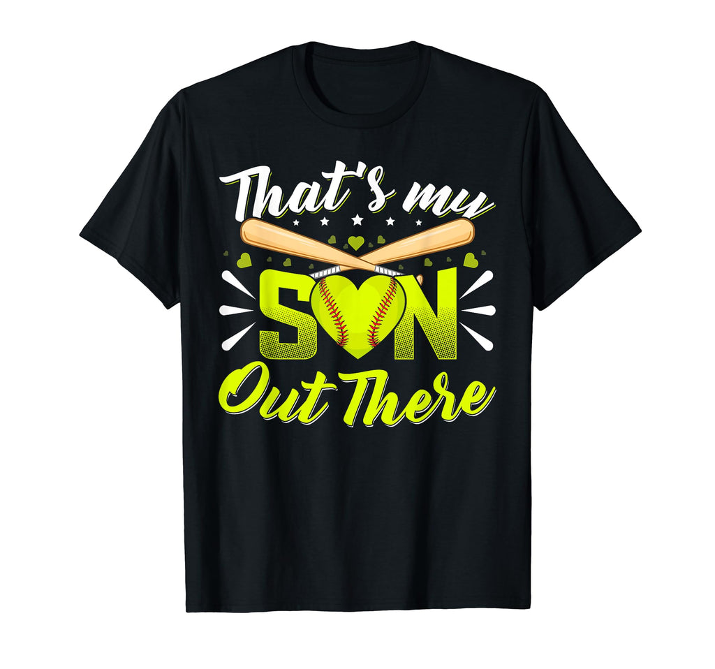 Thats My Son Out There Softball T-Shirt - Fun Novelty Design for Adults - T-Shirt, Sweatshirt, Hoodie