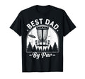 Best Dad Par Fathers Day Disc Golf T-Shirt - Novelty Apparel Men Women - T-Shirt, Sweatshirt, Hoodie