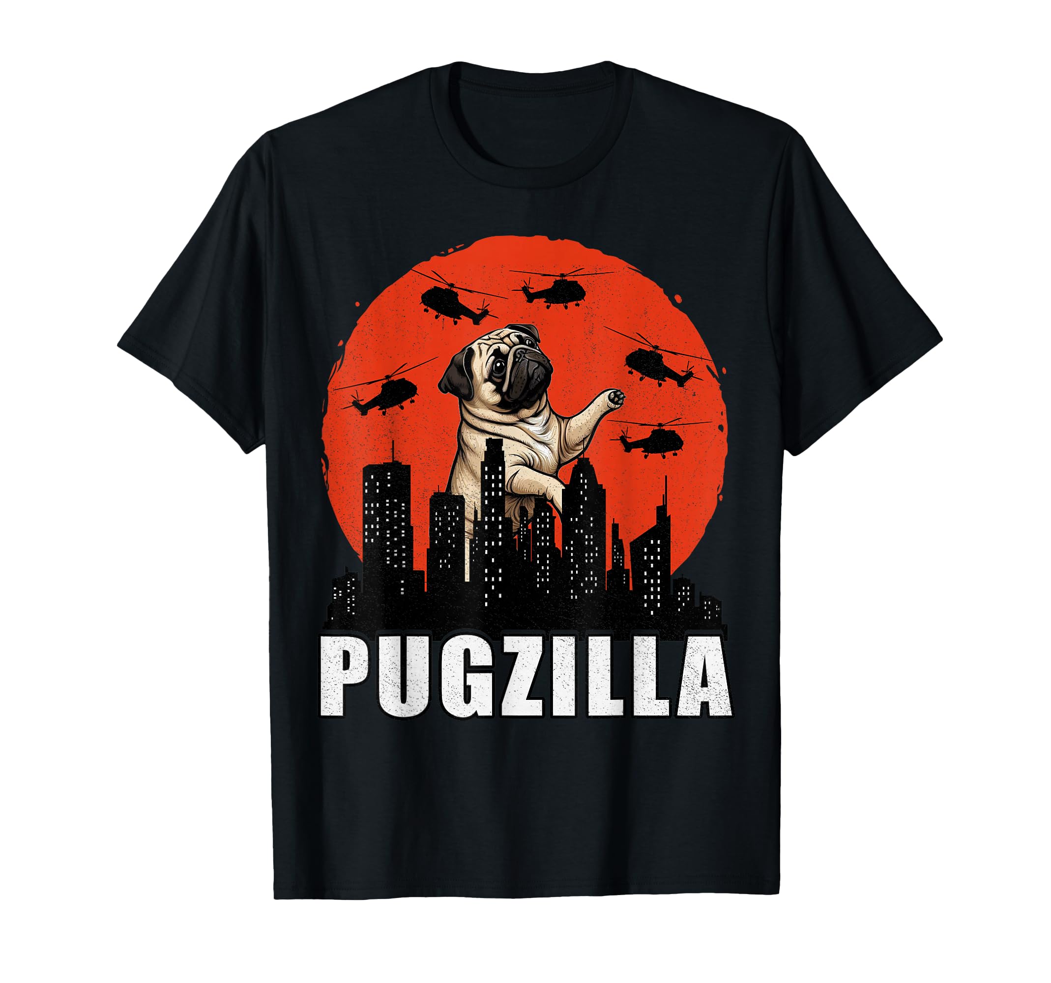 Pug Funny Pug Owner Pugzilla Dog T-Shirt - Casual Everyday Wear Men Women - T-Shirt, Sweatshirt, Hoodie