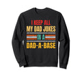 I Keep All My Dad Jokes Dad Base Sweatshirt - Aesthetic Graphic Unisex - T-Shirt, Sweatshirt, Hoodie