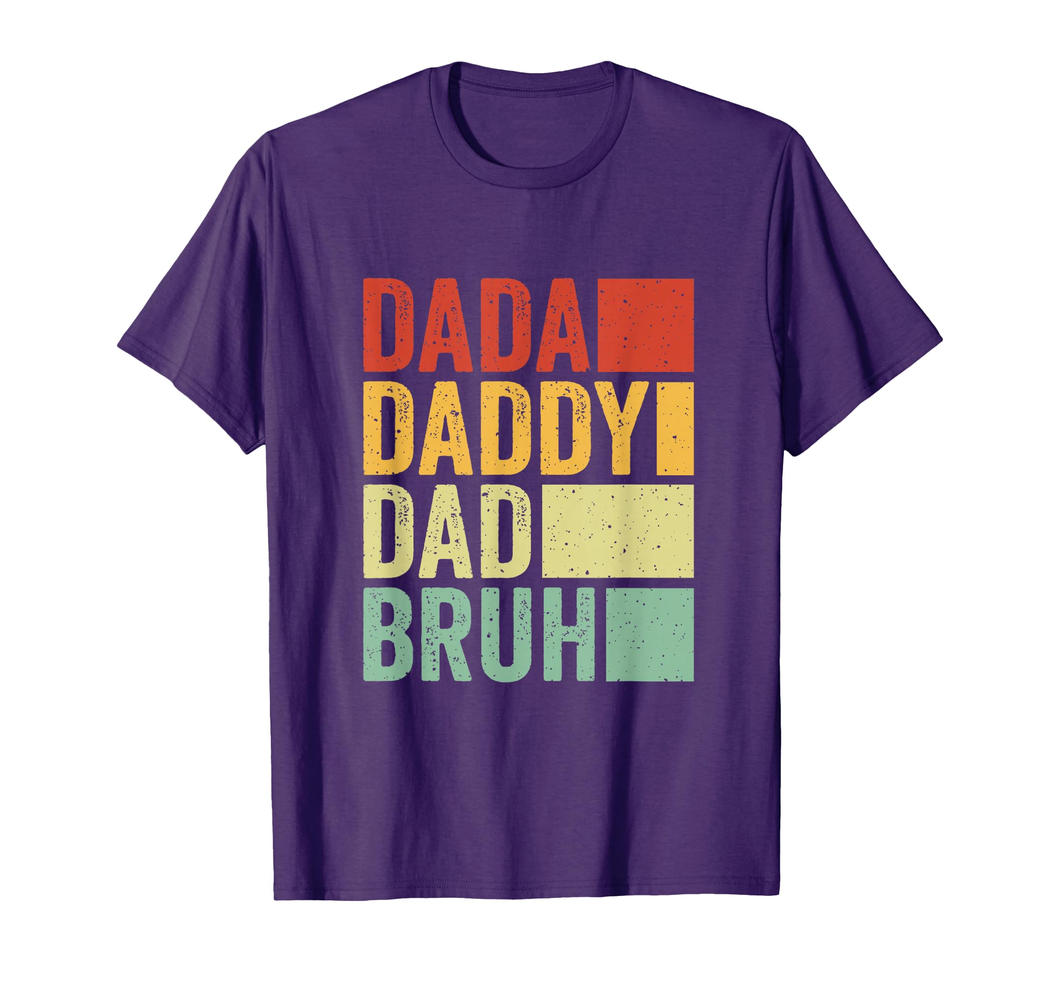 Dada Daddy Dad Bruh Fathers Day Husband T-Shirt - Unique Graphic Unisex - T-Shirt, Sweatshirt, Hoodie