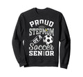 Proud Stepmom Soccer Senior Class Sweatshirt - Aesthetic Graphic Unisex - T-Shirt, Sweatshirt, Hoodie