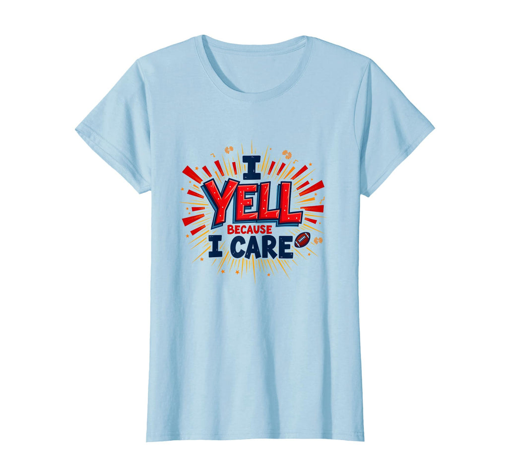 Football Dad Cheer Mom I Yell Because I T-Shirt - Graphic Print for Adults - T-Shirt, Sweatshirt, Hoodie