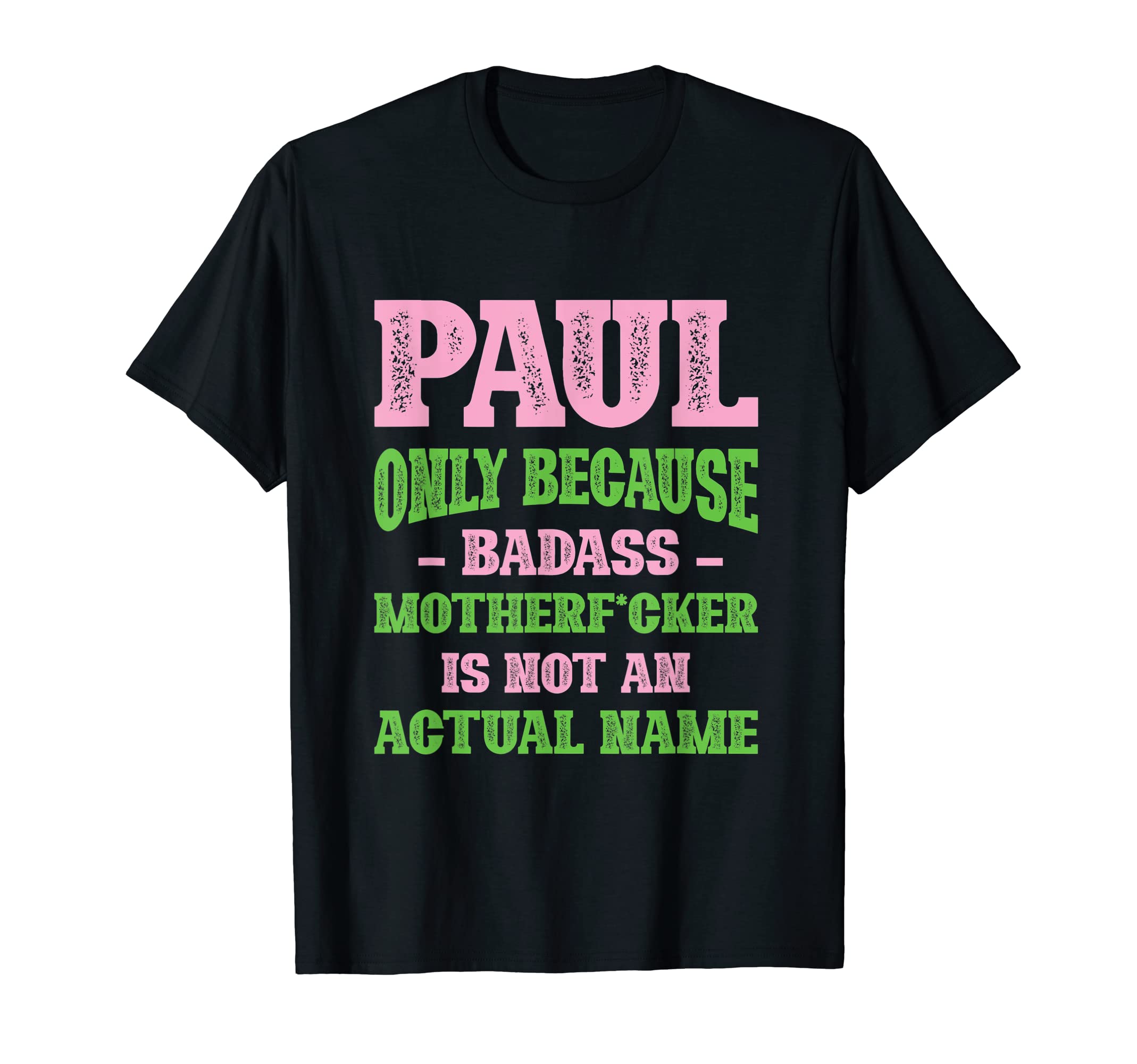 Badass Paul Name Unique Nickname T-Shirt - Minimalist Print for Adults - T-Shirt, Sweatshirt, Hoodie