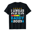Funny Leveled Up To Dad 2025 New Dad T-Shirt - Novelty Apparel Men Women - T-Shirt, Sweatshirt, Hoodie