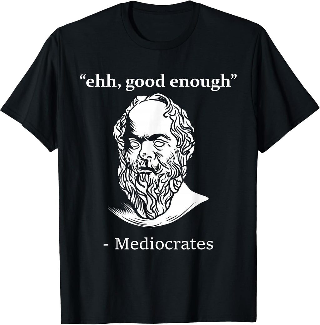 Mediocrates Funny Greek Philosopher Ancient Quote - Adult & Kids T-Shirts, Sweatshirts & Hoodies apparel design preview 1