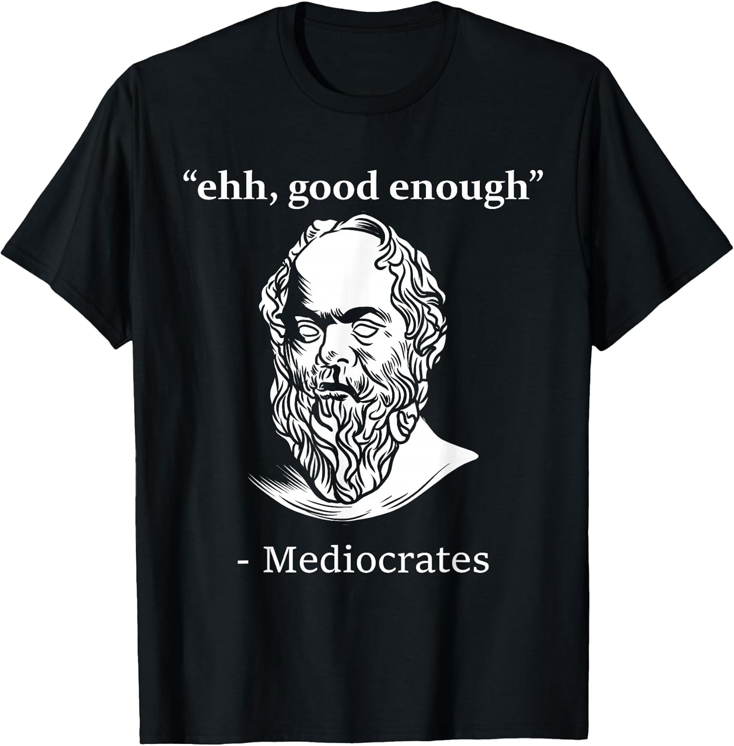 Mediocrates Funny Greek Philosopher Ancient Quote - Adult & Kids T-Shirts, Sweatshirts & Hoodies apparel design preview 1