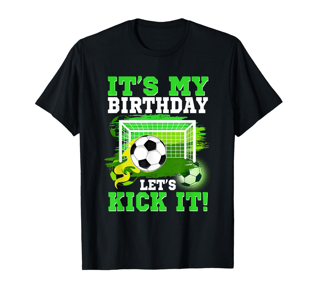 Its My Birthday Lets Kick It Birthday T-Shirt - Custom Art Print Unisex - T-Shirt, Sweatshirt, Hoodie