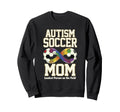 Autism Soccer Mom Loudest Person Sweatshirt - Streetwear Style Men Women - T-Shirt, Sweatshirt, Hoodie