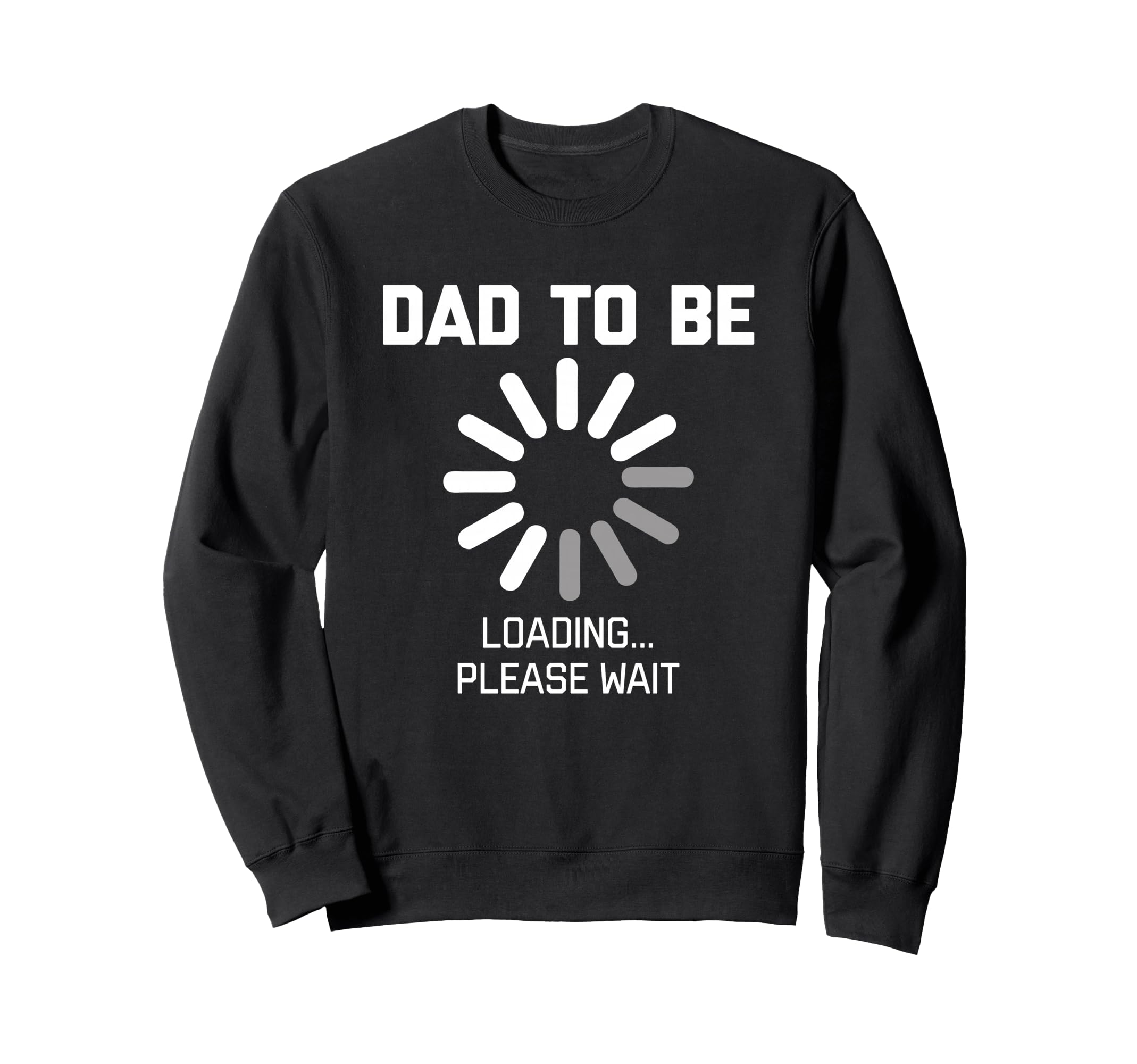 Dad To Be Loading Please Wait Sweatshirt - Custom Art Print for Adults - T-Shirt, Sweatshirt, Hoodie