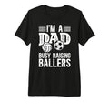 Mens Im Dad Busy Raising Ballers Soccer T-Shirt - Trendy Graphic Unisex - T-Shirt, Sweatshirt, Hoodie