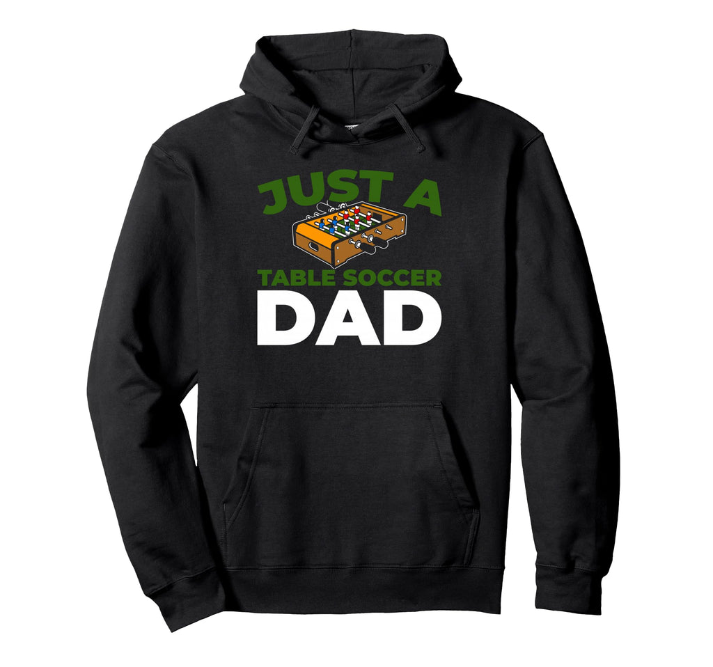 Foosball Kicker Just Table Soccer Dad Hoodie - Aesthetic Graphic Unisex - T-Shirt, Sweatshirt, Hoodie