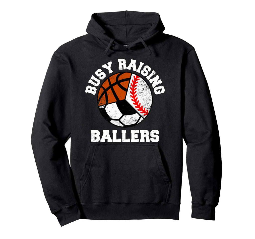 Busy Raising Ballers Funny Baseball Soccer Hoodie - Graphic Print Unisex - T-Shirt, Sweatshirt, Hoodie