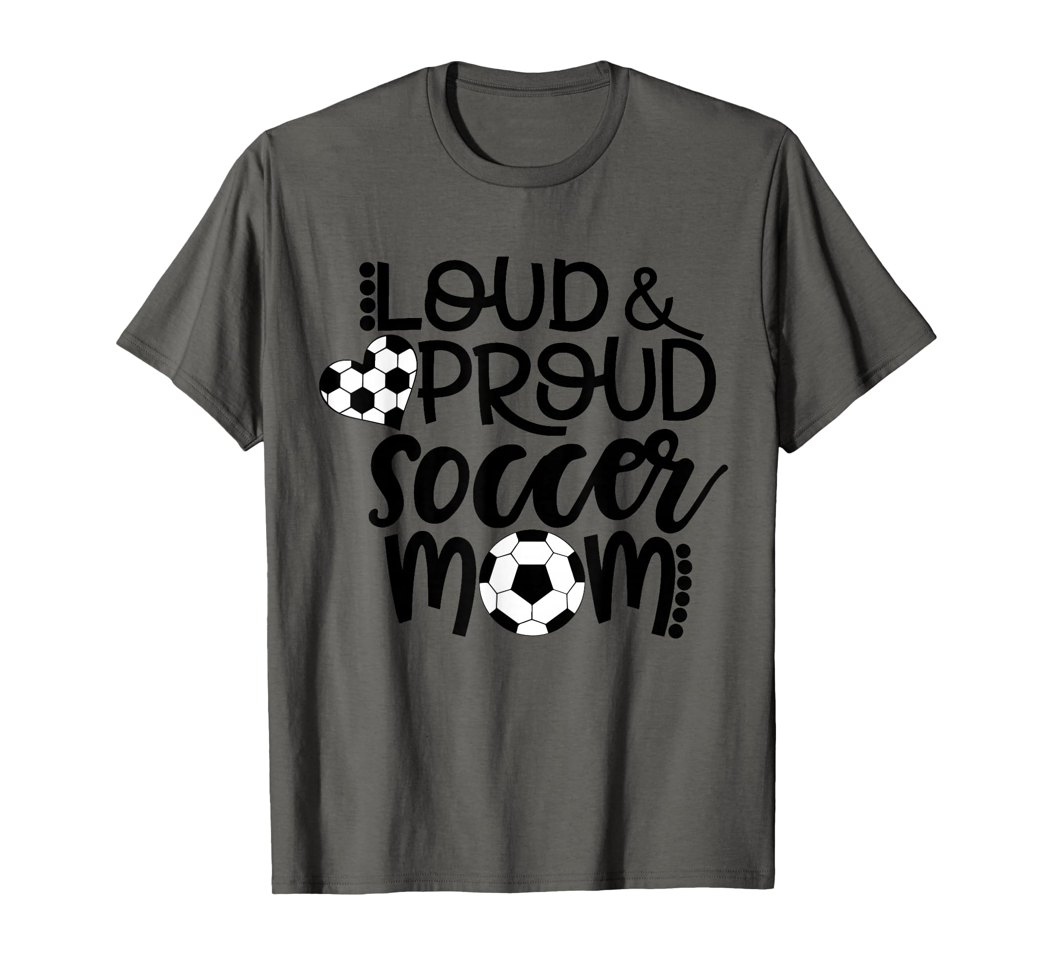Loud And Proud Soccer Mom T-Shirt - Trendy Graphic Men Women - T-Shirt, Sweatshirt, Hoodie