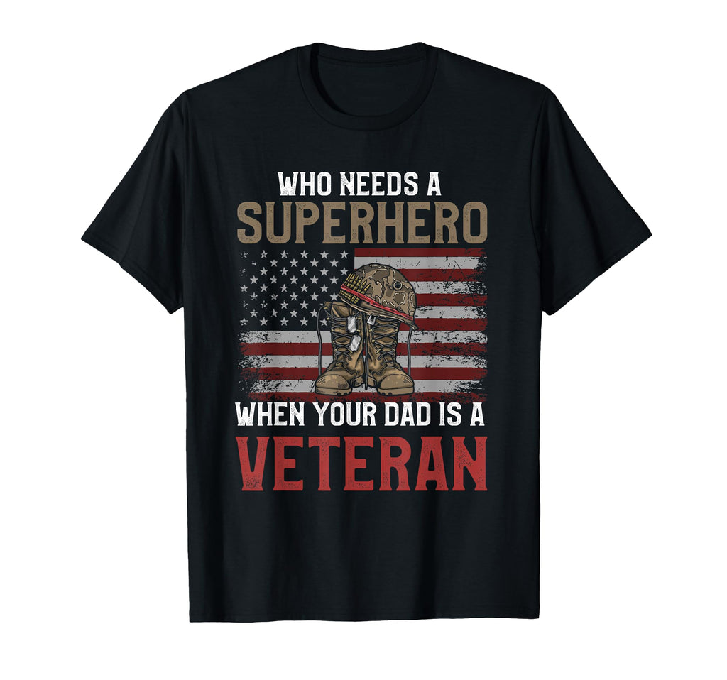 Who Needs Superhero When Your Dad T-Shirt - Fun Novelty Design for Adults - T-Shirt, Sweatshirt, Hoodie