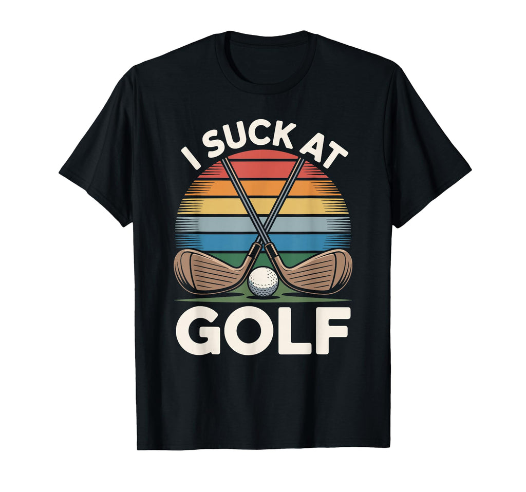 I Suck Golf Loser Dad Sarcastic Joke T-Shirt - Aesthetic Graphic Unisex - T-Shirt, Sweatshirt, Hoodie
