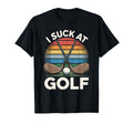 I Suck Golf Loser Dad Sarcastic Joke T-Shirt - Aesthetic Graphic Unisex - T-Shirt, Sweatshirt, Hoodie