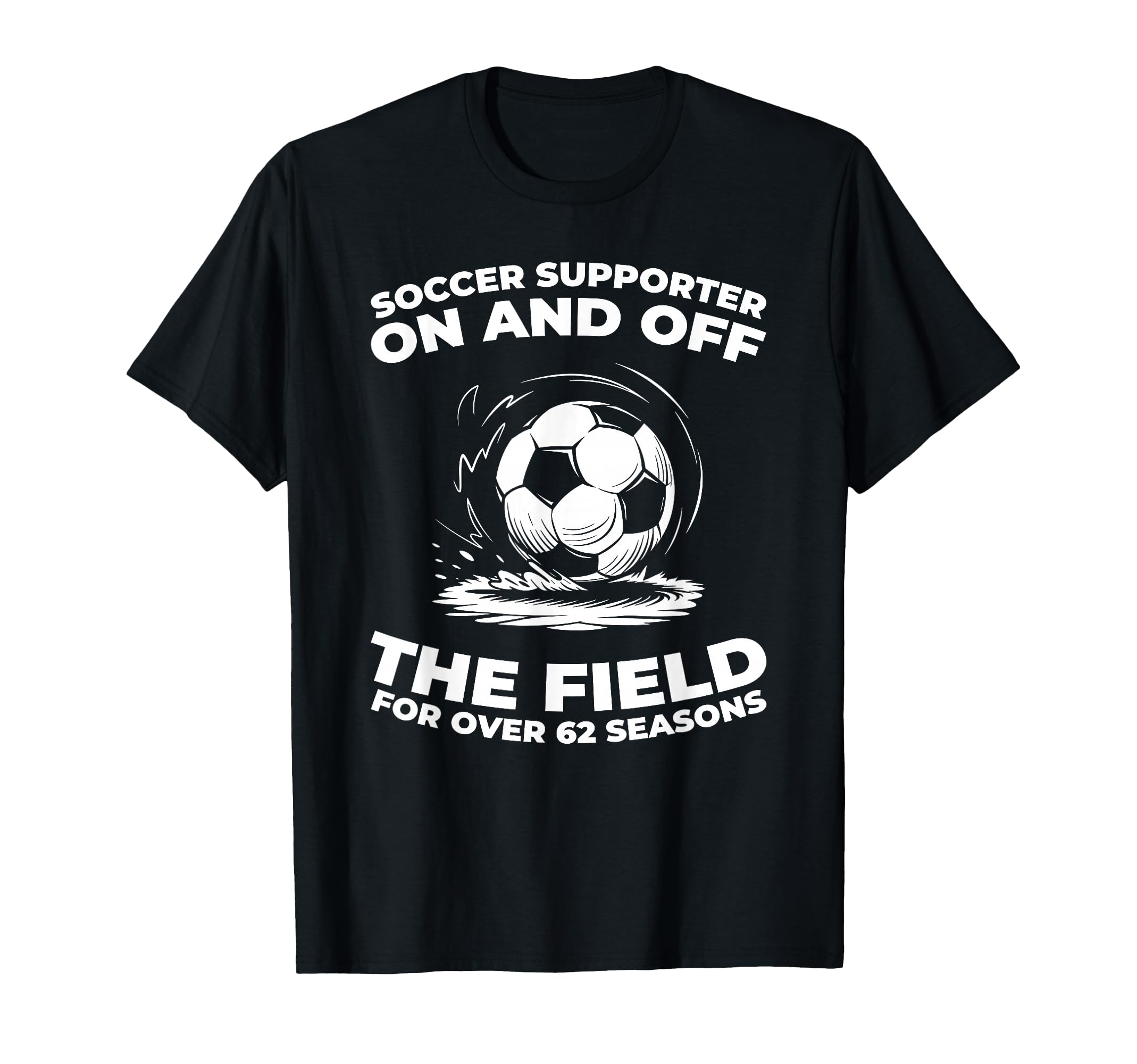 62 Years Old Player Team Sports Soccer T-Shirt - Trendy Graphic Unisex - T-Shirt, Sweatshirt, Hoodie