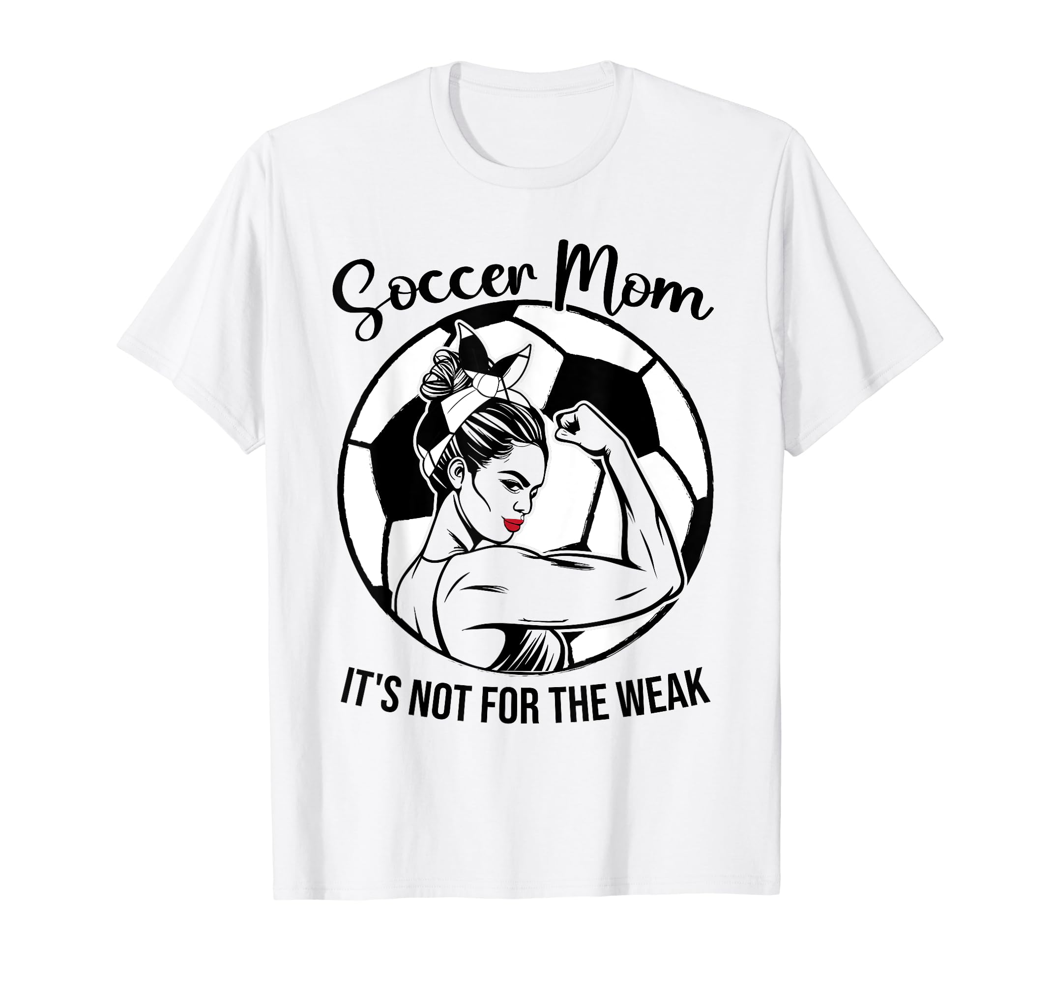 Soccer Mom Its Not Weak Funny Soccer Mom T-Shirt - Novelty Apparel Unisex - T-Shirt, Sweatshirt, Hoodie