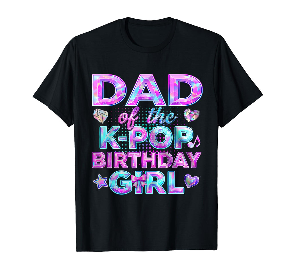 Dad K Pop Birthday Birthday Daddy T-Shirt - Casual Everyday Wear Men Women - T-Shirt, Sweatshirt, Hoodie