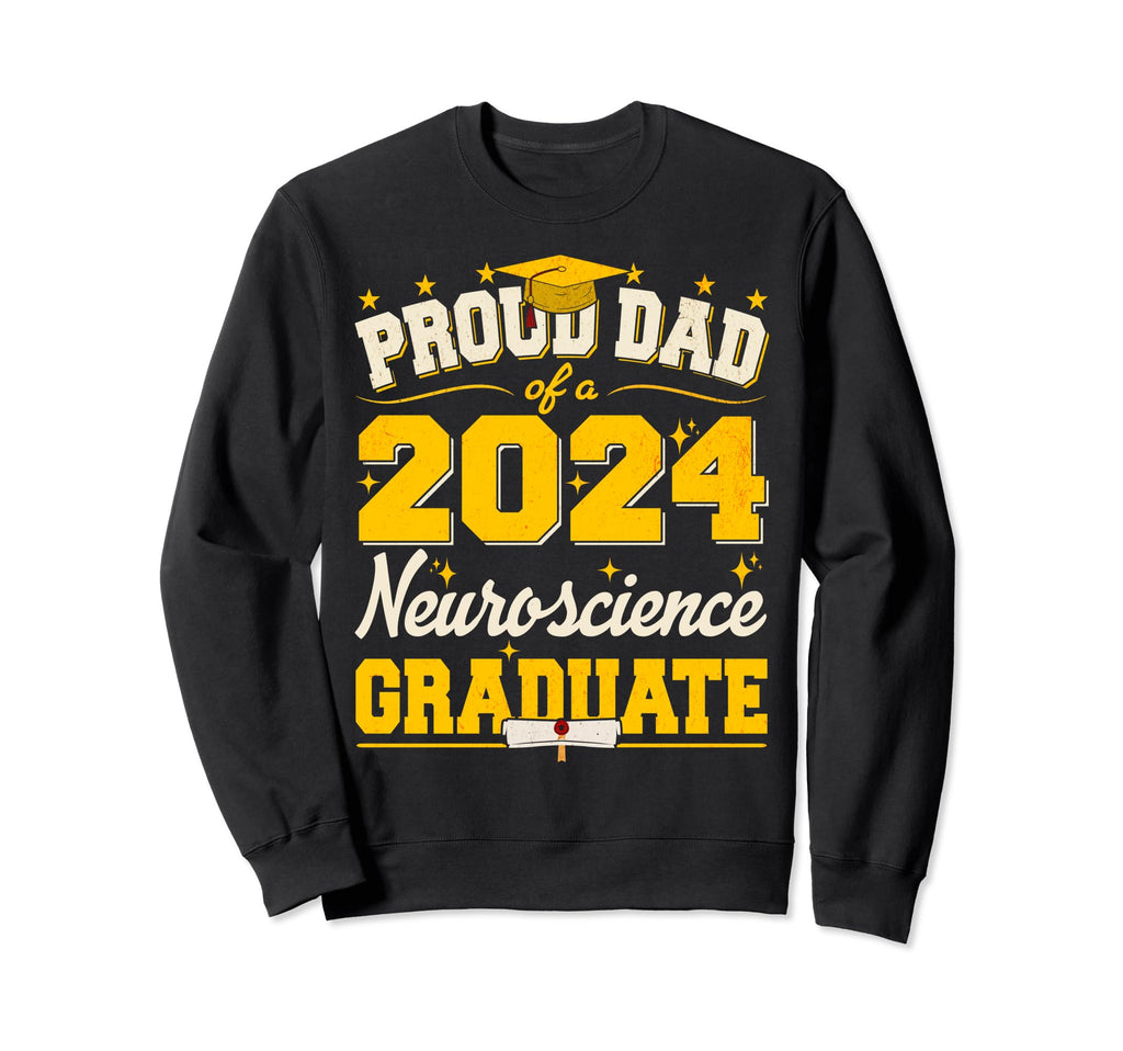 Proud Dad 2024 Neuroscience Sweatshirt - Novelty Apparel Men Women - T-Shirt, Sweatshirt, Hoodie