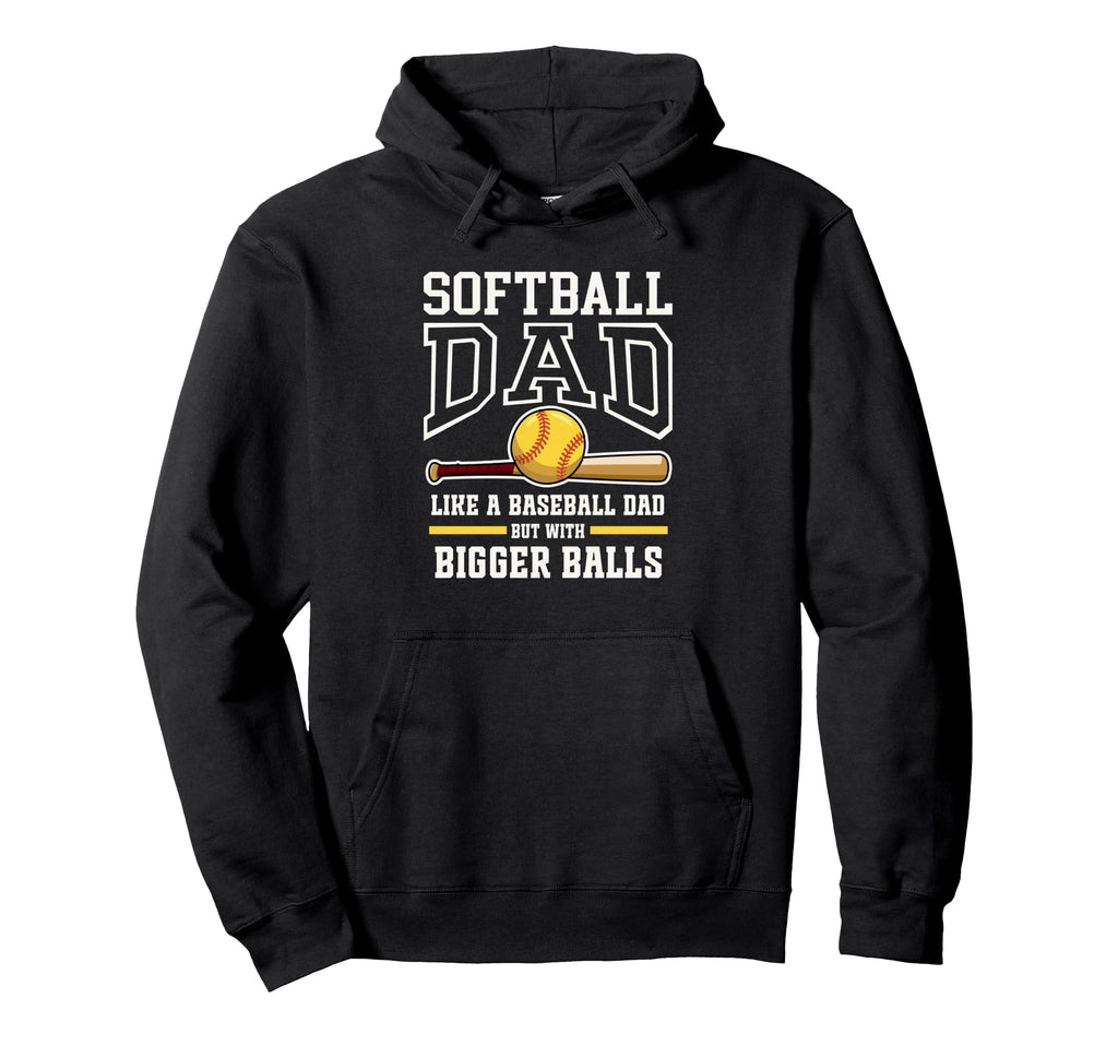 Softball Dad Funny Tees Like Baseball Hoodie - Streetwear Style for Adults - T-Shirt, Sweatshirt, Hoodie