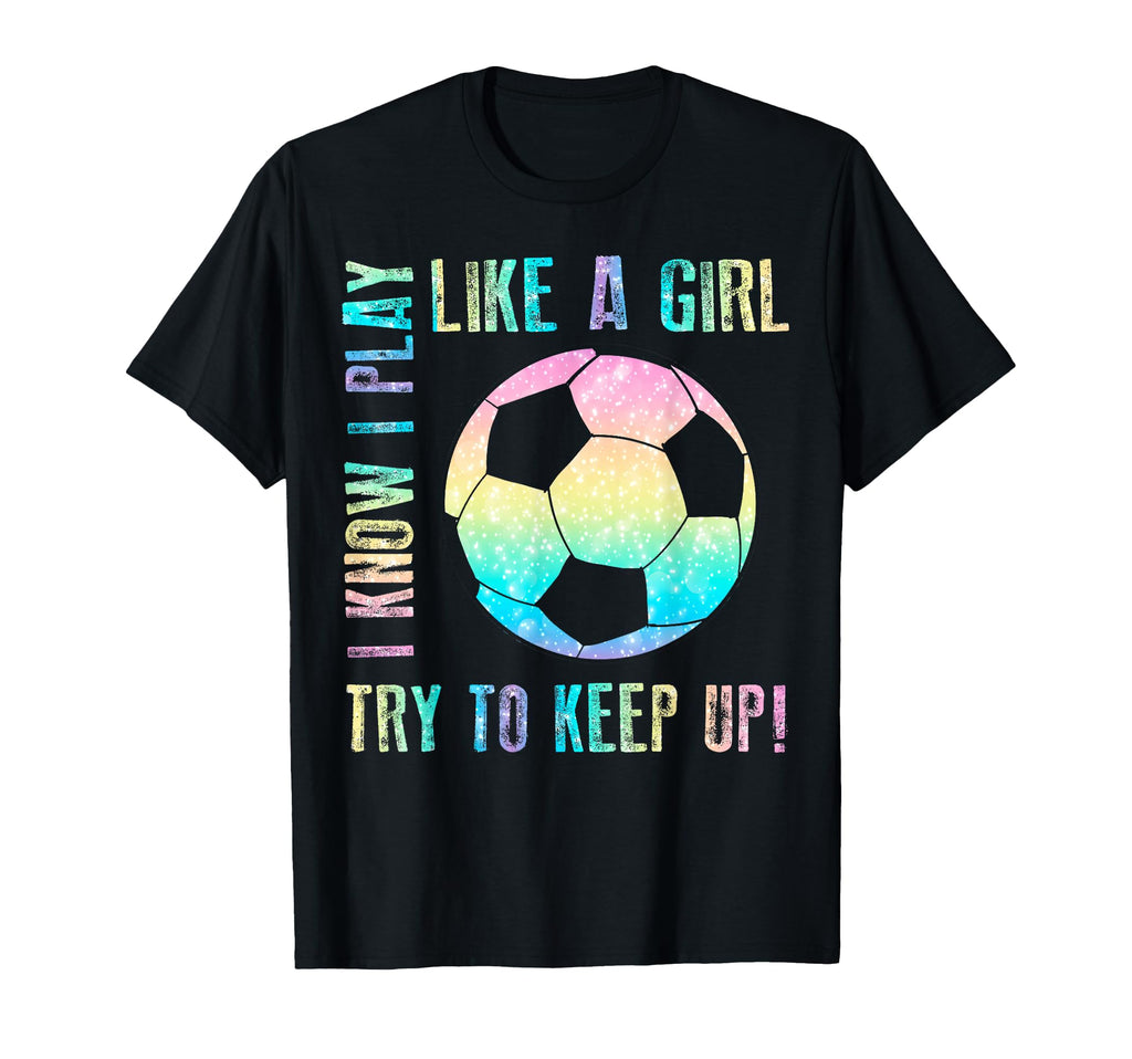 I Know I Play Like Try To Keep Up T-Shirt - Novelty Apparel Men Women - T-Shirt, Sweatshirt, Hoodie