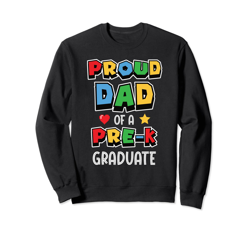 Proud Dad Father Pre K Graduate Prek Sweatshirt - Unique Graphic Men Women - T-Shirt, Sweatshirt, Hoodie
