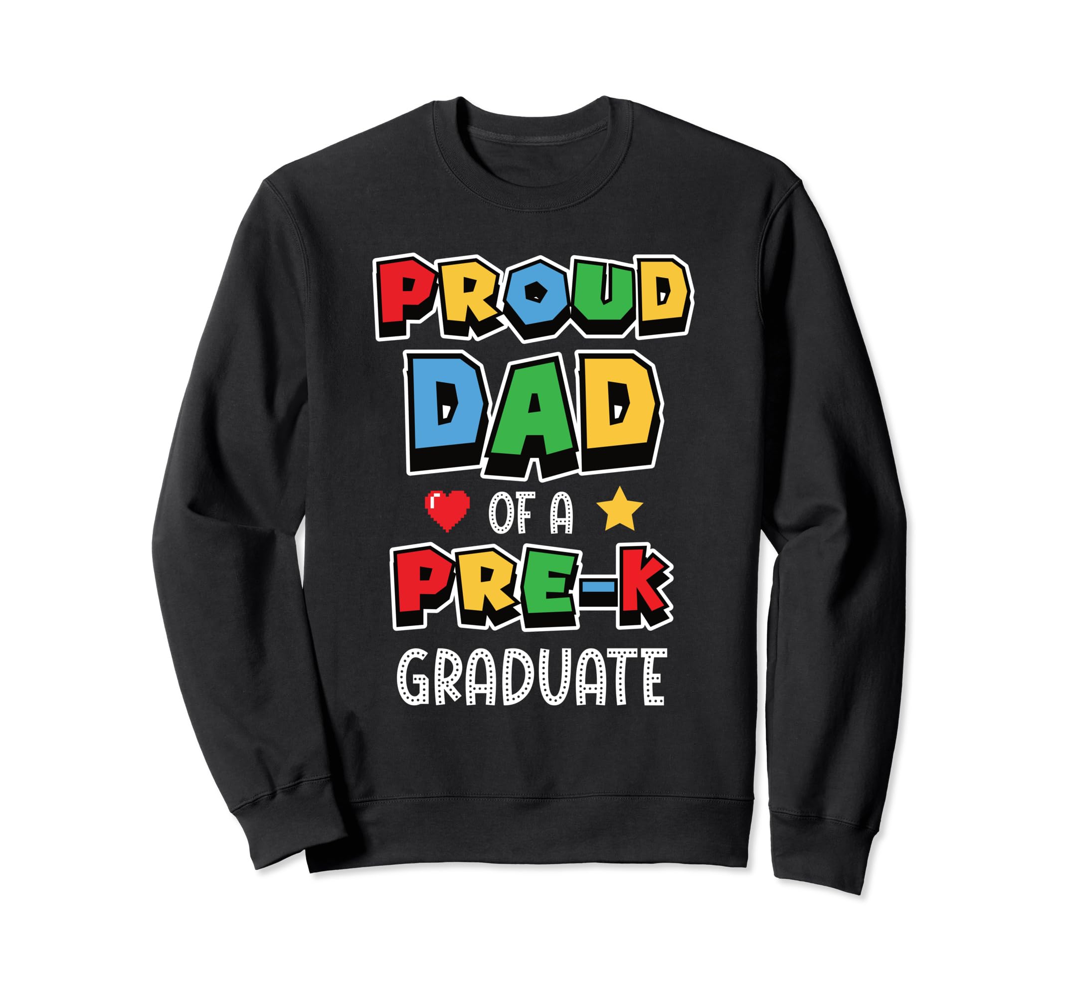 Proud Dad Father Pre K Graduate Prek Sweatshirt - Unique Graphic Men Women - T-Shirt, Sweatshirt, Hoodie