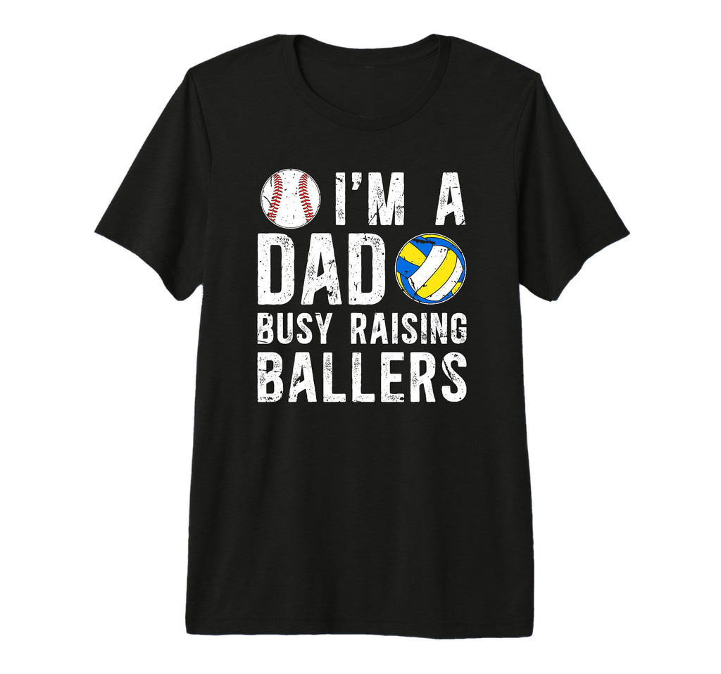Mens Im Dad Busy Raising Ballers T-Shirt - Custom Art Print Men Women - T-Shirt, Sweatshirt, Hoodie