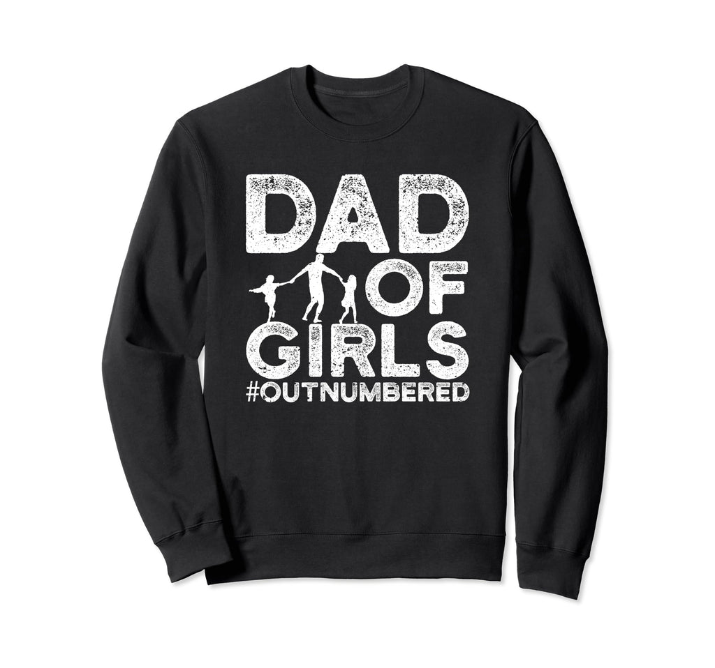 Dad Outnumbered Dads Father Sweatshirt - Fun Novelty Design for Adults - T-Shirt, Sweatshirt, Hoodie