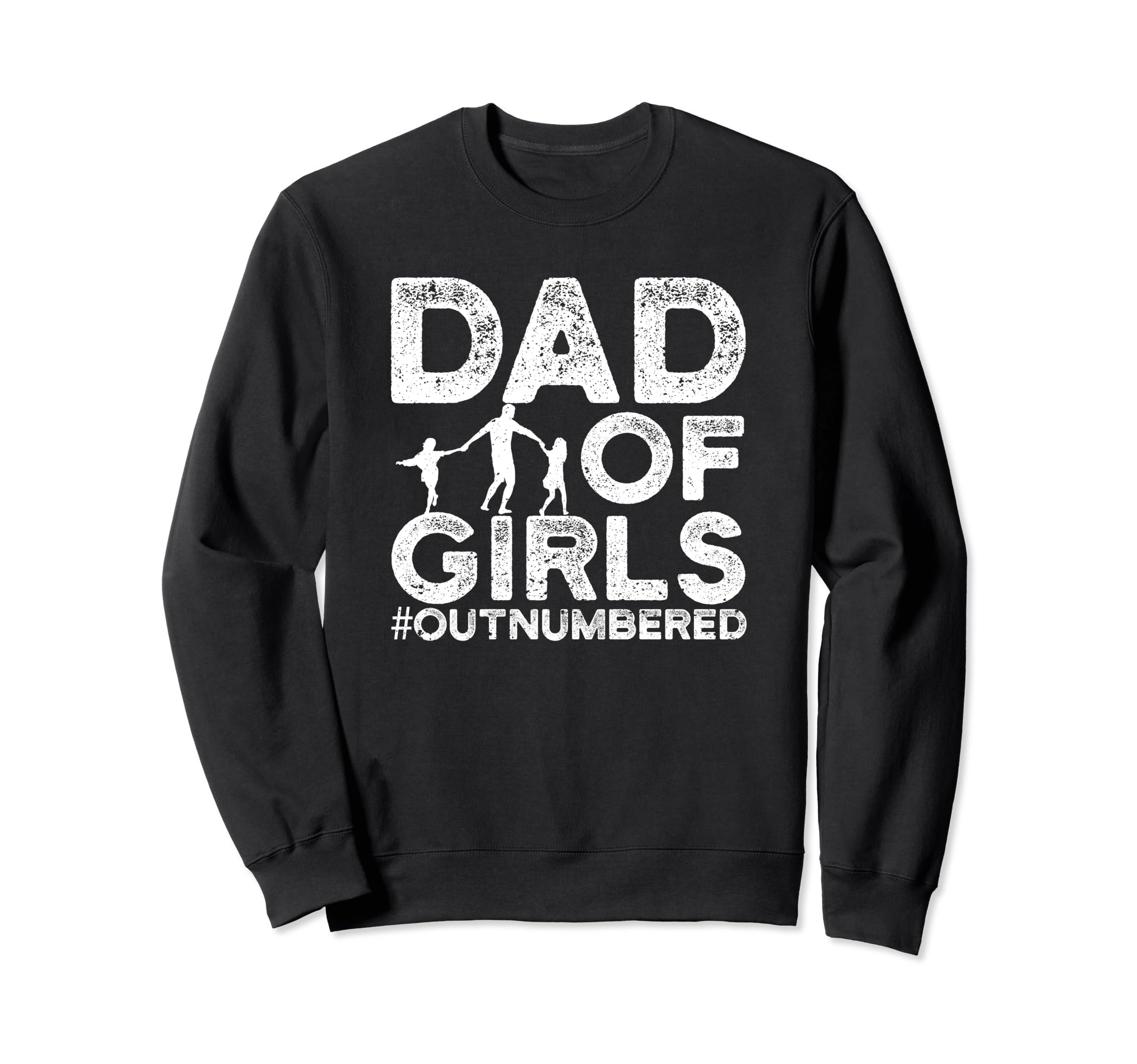 Dad Outnumbered Dads Father Sweatshirt - Fun Novelty Design for Adults - T-Shirt, Sweatshirt, Hoodie