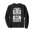 Proud Dad Bsn Graduate Dad Bsn Grad Sweatshirt - Novelty Apparel Unisex - T-Shirt, Sweatshirt, Hoodie